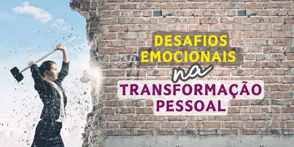 Desafios Emocionais na Transformação Pessoal