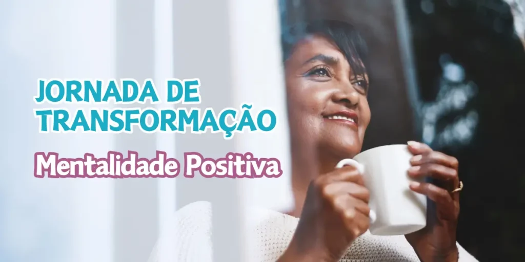 Jornada da Transformação Pessoal para Positividade